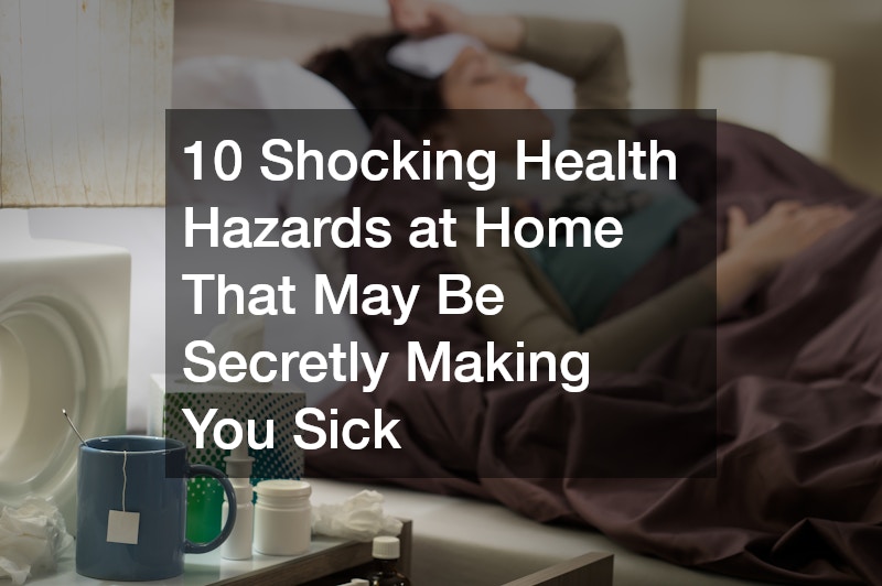 10 Shocking Health Hazards at Home That May Be Secretly Making You Sick