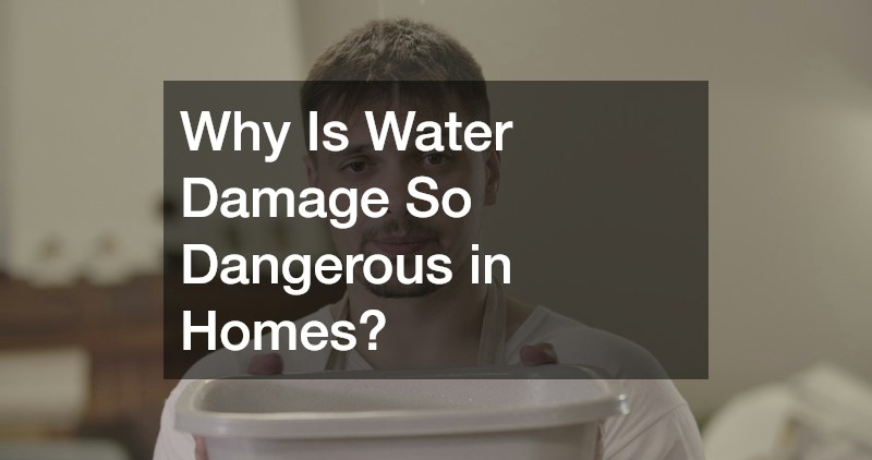 Why Is Water Damage So Dangerous in Homes?